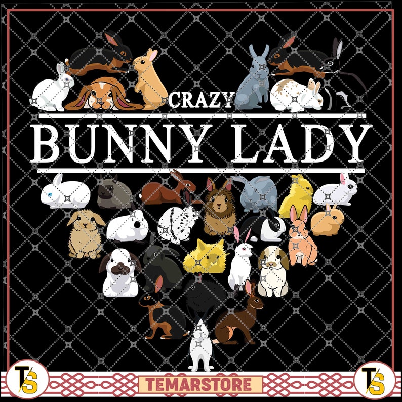 Crazy Bunny Lady, Types of Rabbits, Heart of Bunnies, Gift for Rabbits ...