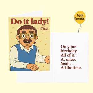 Do it lady - Chit | On your birthday | Chit Quote | TikTok Trend | Funny Birthday Card | Chit Character | 5 x 7 | Instant Download and Print