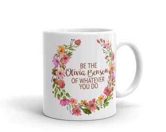 Be the Olivia Benson of Whatever You Do white glossy mug