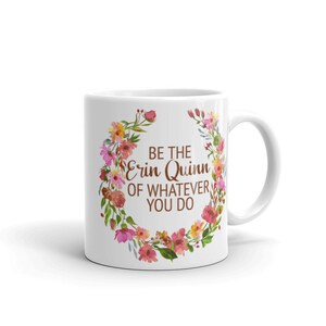 Sé la Erin Quinn de Whatever You Do White glossy mug