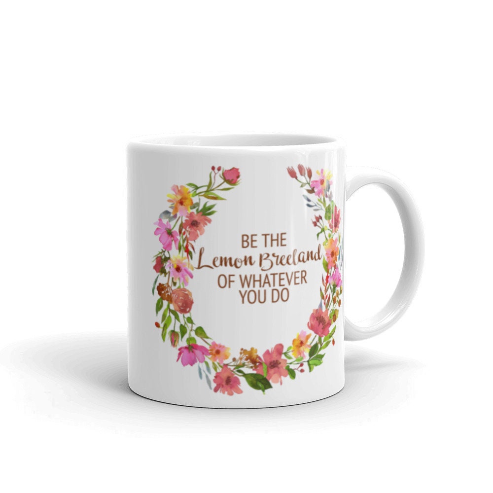 Be the Lemon Breeland of Whatever You Do White glossy mug