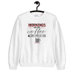 Las mañanas son para café y contemplación sudadera unisex
