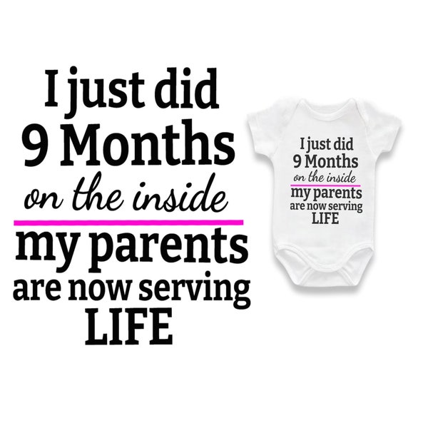 Personalized Baby Grow Sticker- I Just Did 9 Months On The Inside - My Parents Are Now Serving Life Baby Grow - Funny Baby Grow - Digital