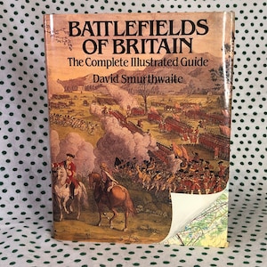 Battlefields of Britain the complete illustrated guide David Smurthwaite hardcover
