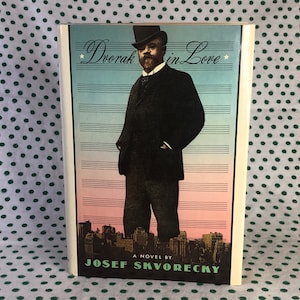Dvorak in Love by Josef Skvorecky -Hardcover