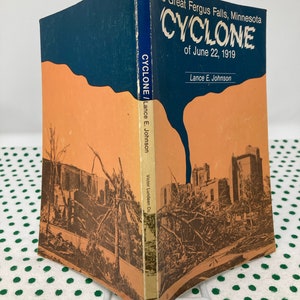 The Great Fergus Falls Minnesota CYCLONE of June 22, 1919 by Lance E. Johnson vintage softcover image 2