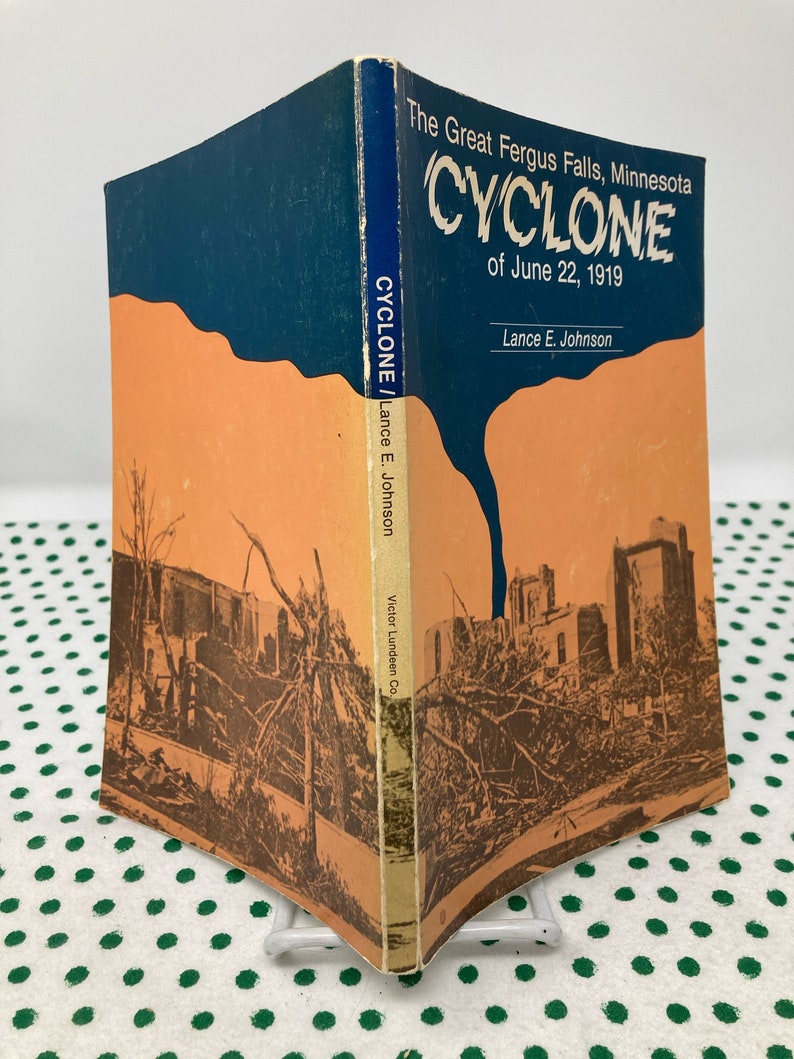 The Great Fergus Falls Minnesota CYCLONE of June 22, 1919 by Lance E. Johnson vintage softcover image 2