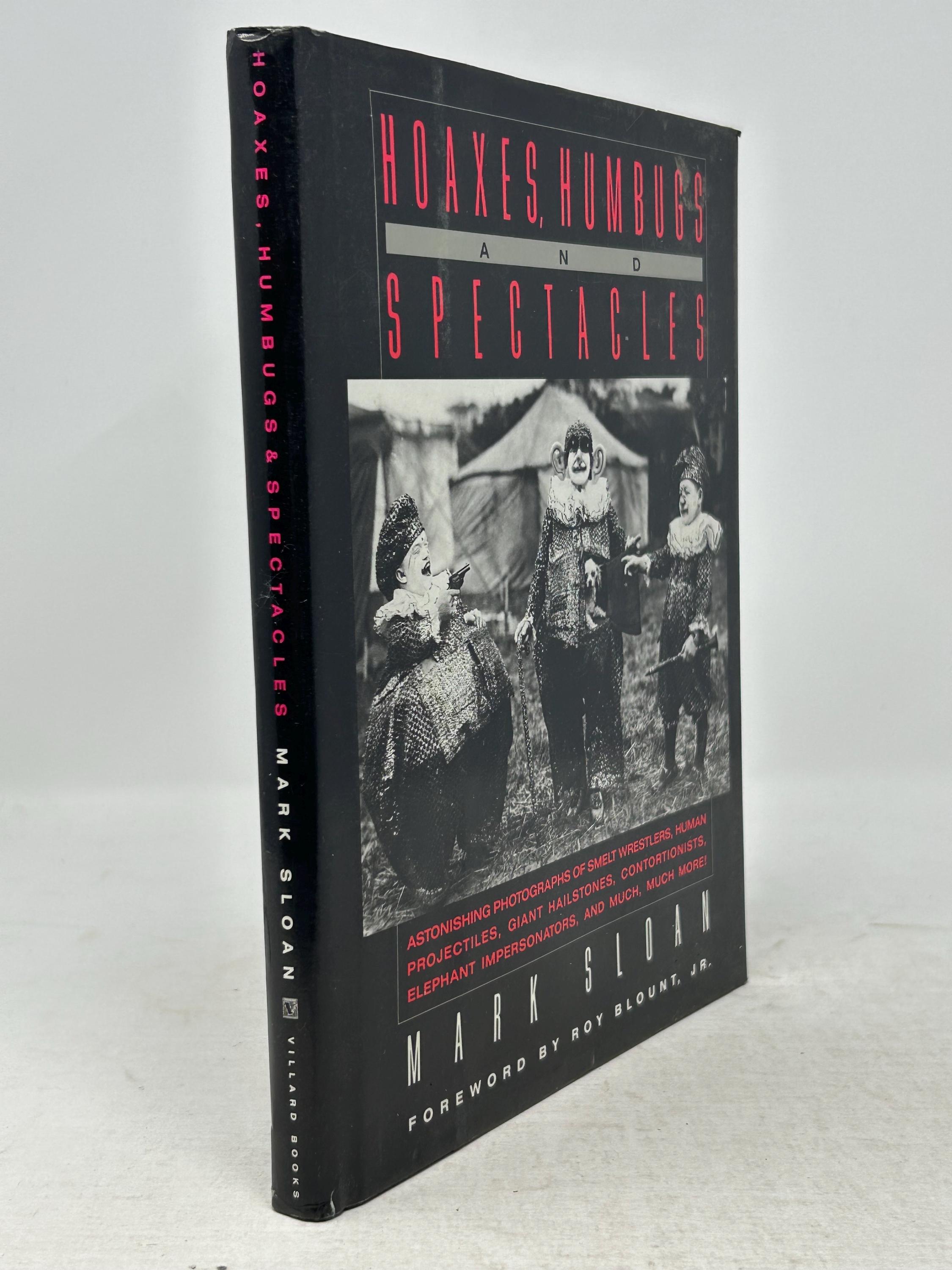 Hoaxes, Humbugs and Spectacles by Mark Sloan Foreword by Roy 