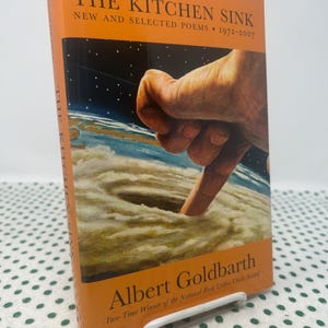 The Kitchen Sink by Albert Goldbarth new and selected poems 1972-2007 Hardcover