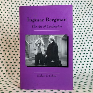 Ingmar Bergman: The Art of Confession by Hubert I. Cohen Softcover