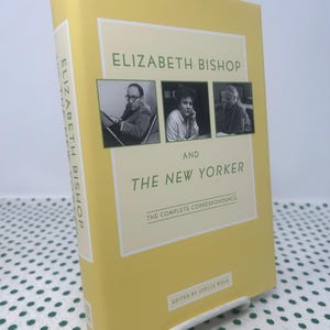 Elizabeth Bishop and The New Yorker the complete correspondence edited by Joelle Biele Hardcover