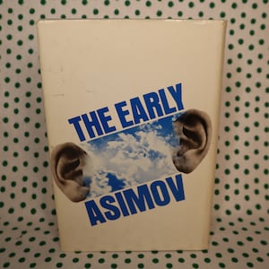 The Early Asimov by Isaac Asimov -Book Club Edition