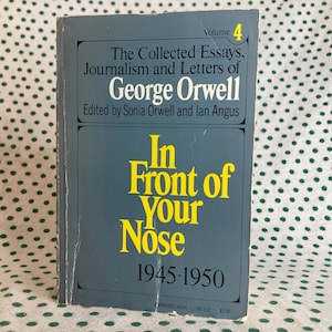 In Front of Your Nose 1945-1950 by George Orwell