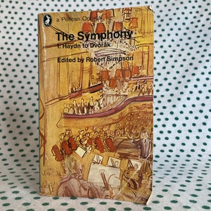 The Symphony: 1. Haydn to Dvorak by Robert Simpson vintage paperback