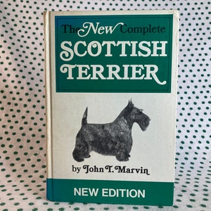 The New Complete Scottish Terrier by John T. Marvin vintage hardcover
