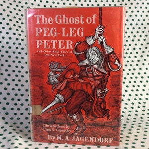 The Ghost of Peg-Leg Peter and other folk tales of old new york by M.A. Jagendorf Hardcover