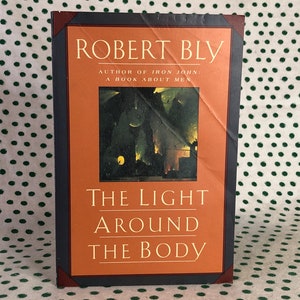The Light Around the Body by Robert Bly Softcover