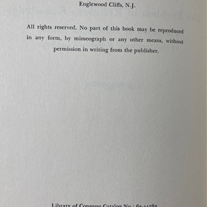 May include: Copyright information for a book published in 1963 by Prentice-Hall, Inc. in Englewood Cliffs, New Jersey. The text states that all rights are reserved and no part of the book may be reproduced without permission in writing from the publisher. The Library of Congress Catalog Number is 63-11783. The book was printed in the United States of America.