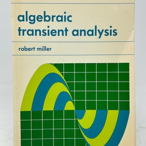 Może przedstawiać: Zabytkowa książka zatytułowana "algebraic transient analysis" autorstwa Roberta Millera. Okładka przedstawia zielone tło w kratkę z falistym wzorem w odcieniach niebieskiego i żółtego. Książka jest częścią serii "ET" w technologii elektronicznej.