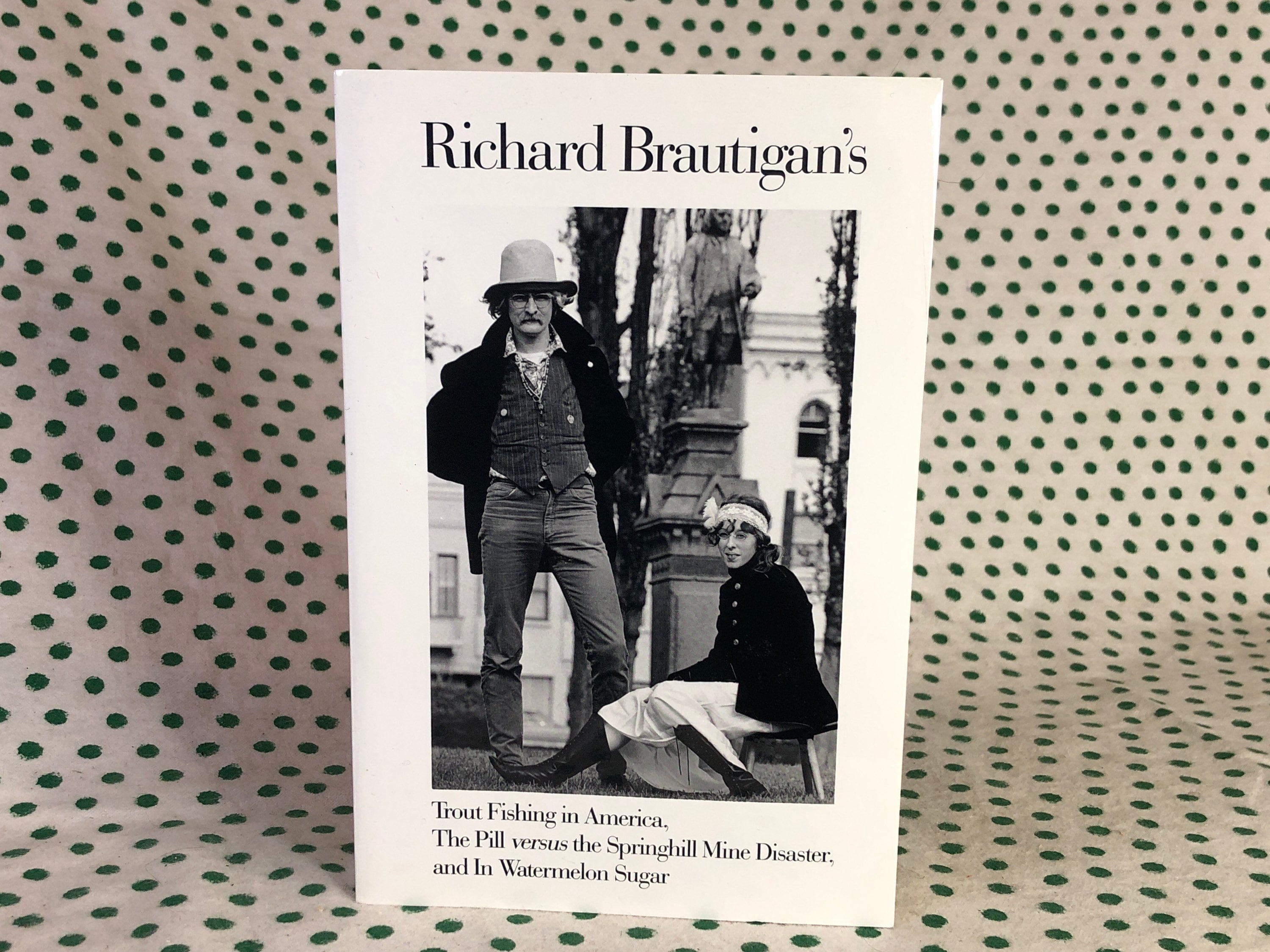 Richard Brautigan's trout fishing in america, the pill versus the  springhill mine disaster, in watermelon sugar -paperback