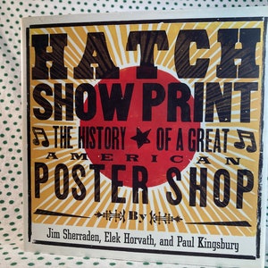 Hatch Show Print: A história de uma grande loja de pôsteres americana, de Jim Sheridan, Elek Horvath e Paul Kingsbury, capa dura vintage