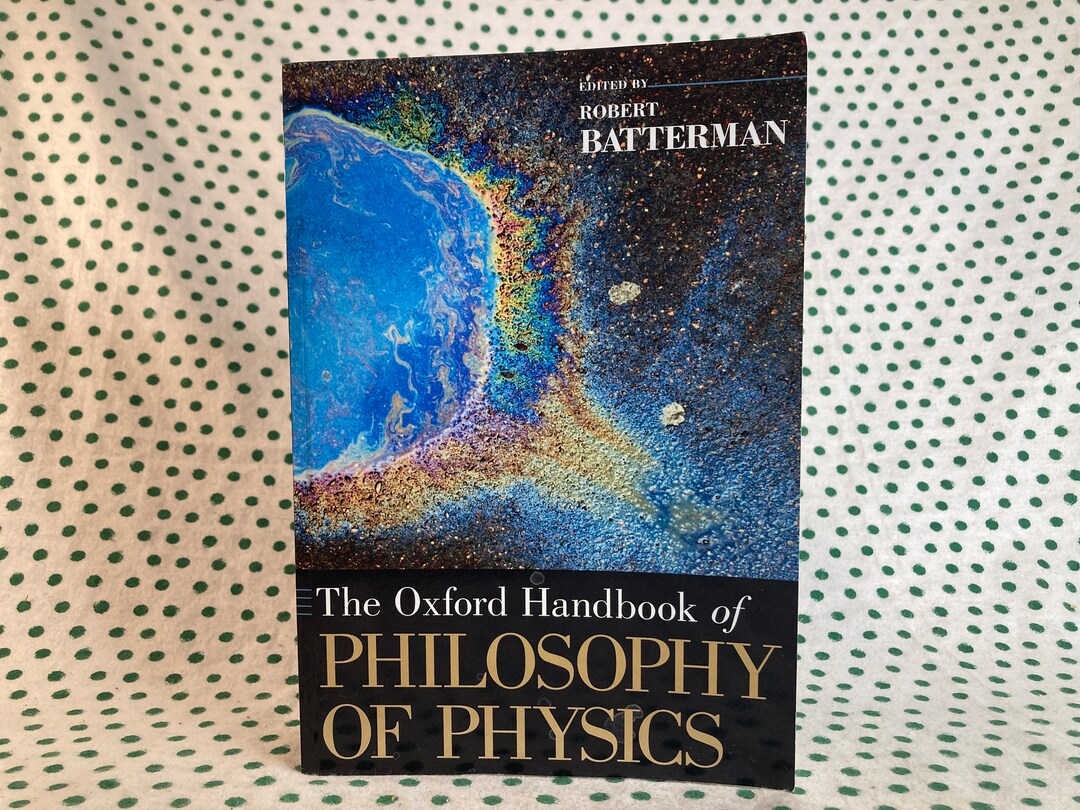 The Oxford Handbook of Philosophy of Physics Edited by Robert Batterman ...