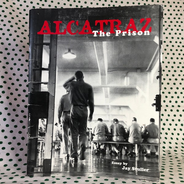 Alcatraz The Prison -Essay von Jay Stuller