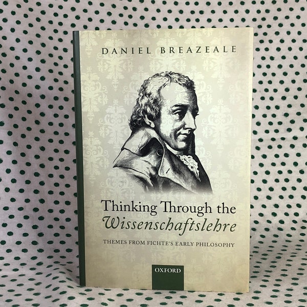 Thinking Through the Wissenschaftslehre themes from fichte's early philosophy Daniel Breazeale hardcover