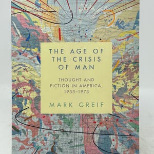 La era de la crisis del hombre de Mark Greif Pensamiento y ficción en Estados Unidos 1933-1973 tapa blanda