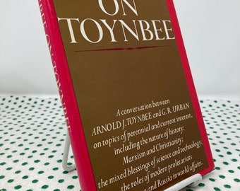 Toynbee on Toynbee A Conversation Between Arnold J. Toynbee and G.R. Urban hardcover