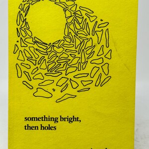 Something Bright, Then Holes de Maggie Nelson, recueil de poèmes à couverture souple