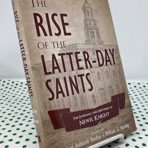 The Rise of the Latter-Day Saints edited by Michael Hubbard MacKay & William G. Hartley hardcover