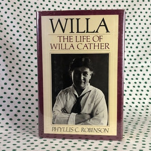 Willa the life of willa cather by Phyllis C. Robinson hardcover