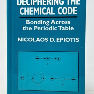 May include: A teal book titled "DECIPHERING THE CHEMICAL CODE" with the subtitle "Bonding Across the Periodic Table" by Nicolaos D. Epiotis. The cover features diagrams and the VCH logo.