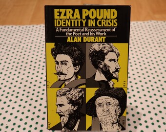 Ezra Pound, Identity in Crisis: A Fundamental Reassessment of the Poet and His Work. by Alan Durant -Hardcover