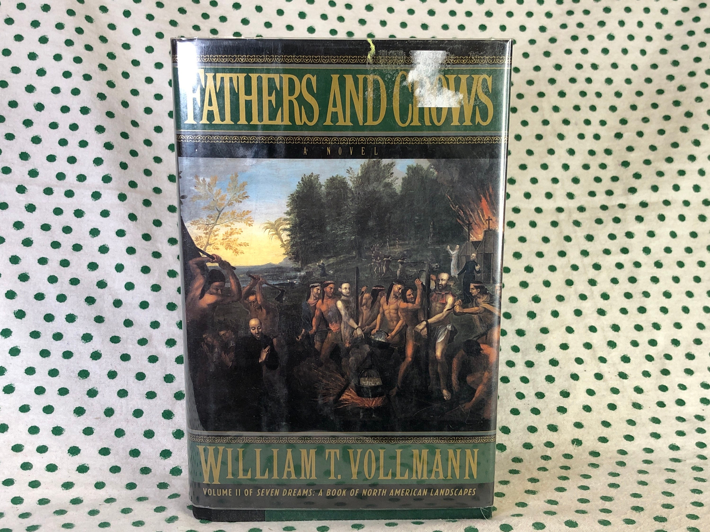 FIRST EDITION Fathers and Crows by William T. Vollmann Hardcover