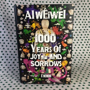 SIGNED Weiwei Ai 1000 Years of Joys and Sorrows: A Memoir  -hardcover