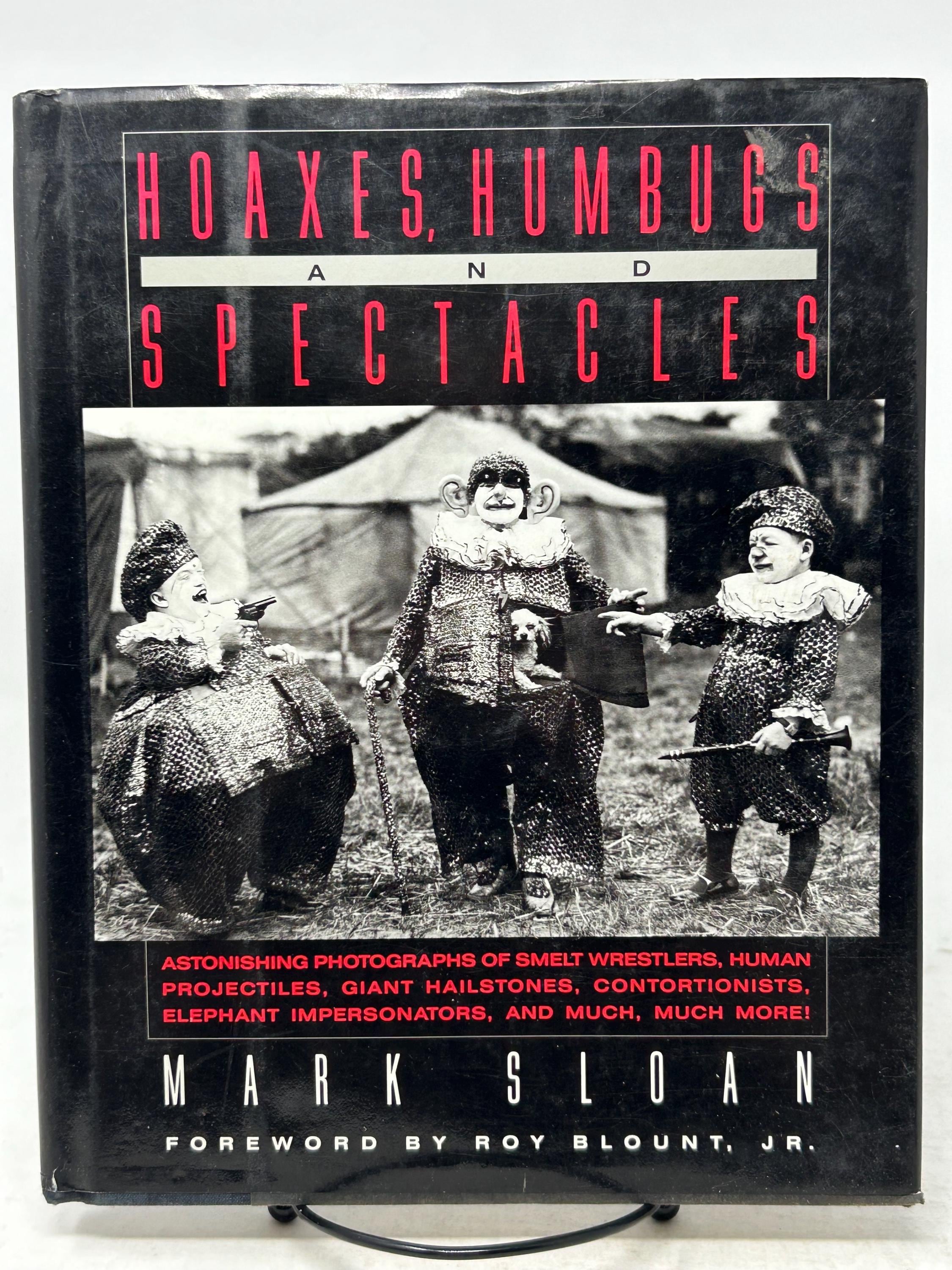 Hoaxes, Humbugs and Spectacles by Mark Sloan Foreword by Roy 