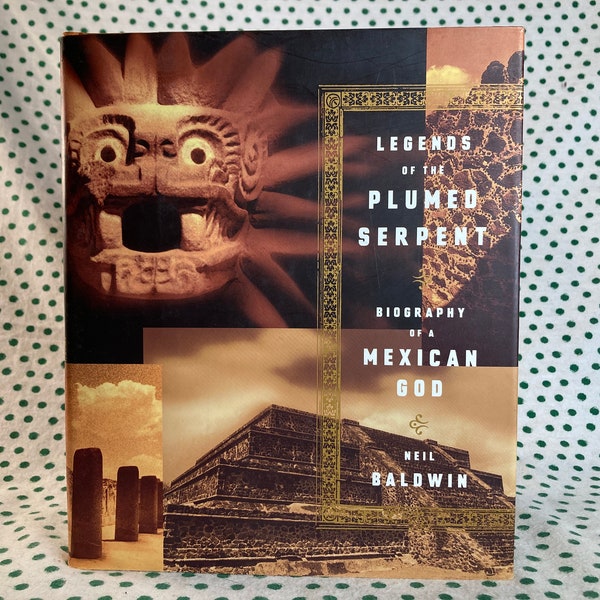 Legends of the Plumed Serpent, biography of a Mexican god by Neil Baldwin hardcover