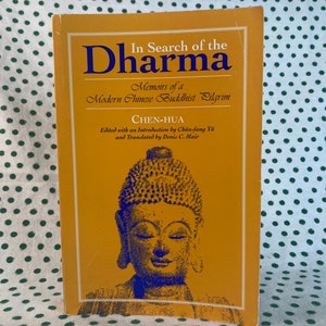 In Search of the Dharma: Memoirs of a Modern Buddhist Pilgrims by Chen-Hua soft cover