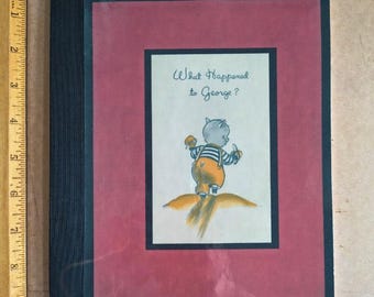 What Happened to George ? (1947) Betty Engebretson * Illustrated by Esther Friend * Children’s Mystery Story about a pig who goes missing.