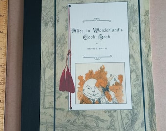 Alice in Wonderland Cook Book (1922) Ruth Smith, with illustrations by E W Bill Gollings base on works of Lewis Carroll * Whimsical Recipes