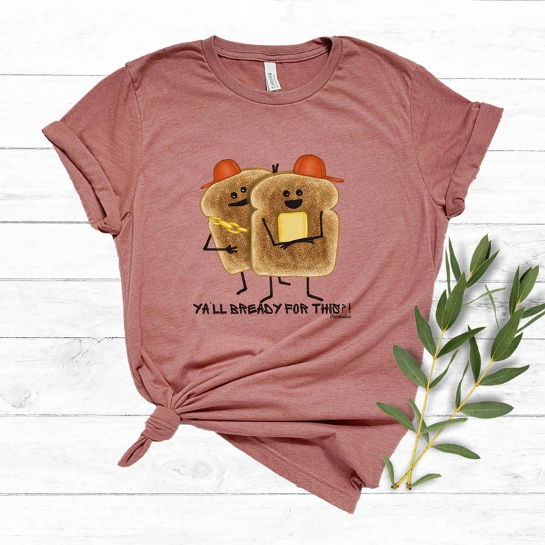 Bread Shirt, Punny Womens Shirt, Pun Shirt, Funny Food Shirt, Punny Gifts, Toast Shirt, Carb Shirt, Bread Lover, Baking Puns, Foodie T-Shirt Heather Mauve