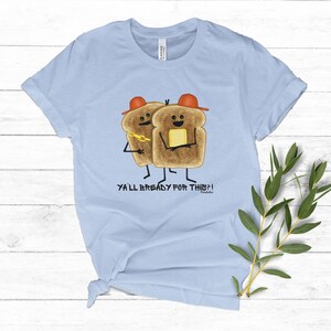 Bread Shirt, Punny Womens Shirt, Pun Shirt, Funny Food Shirt, Punny Gifts, Toast Shirt, Carb Shirt, Bread Lover, Baking Puns, Foodie T-Shirt Light Blue