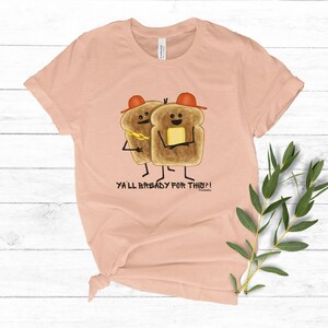 Bread Shirt, Punny Womens Shirt, Pun Shirt, Funny Food Shirt, Punny Gifts, Toast Shirt, Carb Shirt, Bread Lover, Baking Puns, Foodie T-Shirt Heather Peach