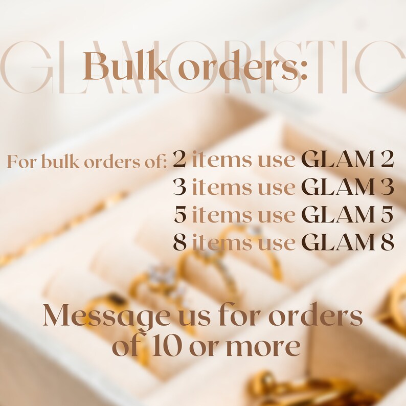 May include: A close-up image of a jewelry display with gold rings in a white box. The text reads "Bulk orders: 2 items use GLAM 2, 3 items use GLAM 3, 5 items use GLAM 5, 8 items use GLAM 8. Message us for orders of 10 or more."