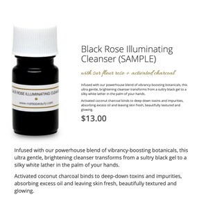 May include: A small, dark brown glass bottle with a white label that reads "Black Rose Illuminating Cleanser (SAMPLE)" with "sur fleur rose + activated charcoal" printed below. The bottle is sitting on a white surface. The text "$13.00" is printed below the bottle.