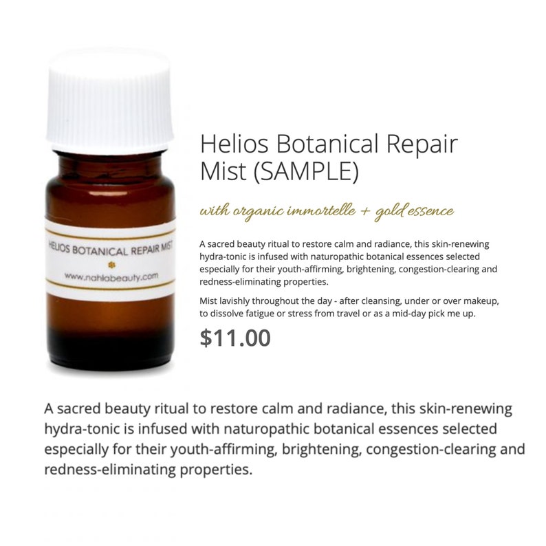 May include: A small amber glass bottle with a white label that reads "Helios Botanical Repair Mist" and "www.nahlabeauty.com". The bottle is labeled as a sample and contains a botanical repair mist with organic immortelle and gold essence. The text "$11.00" is visible below the product description.