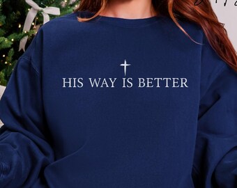His Way Is Better, Comfort Colors Christian Crewneck Sweatshirt, Cross FaithShirt