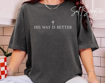 Comfort Colors Christian Shirt, His Way Is Better, Jesus Shirt, Cross Minimalist FaithShirt